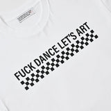 ARTIST PROOF FUCK DANCE LET’S ART T-SHIRT [ ATPF-033T ]